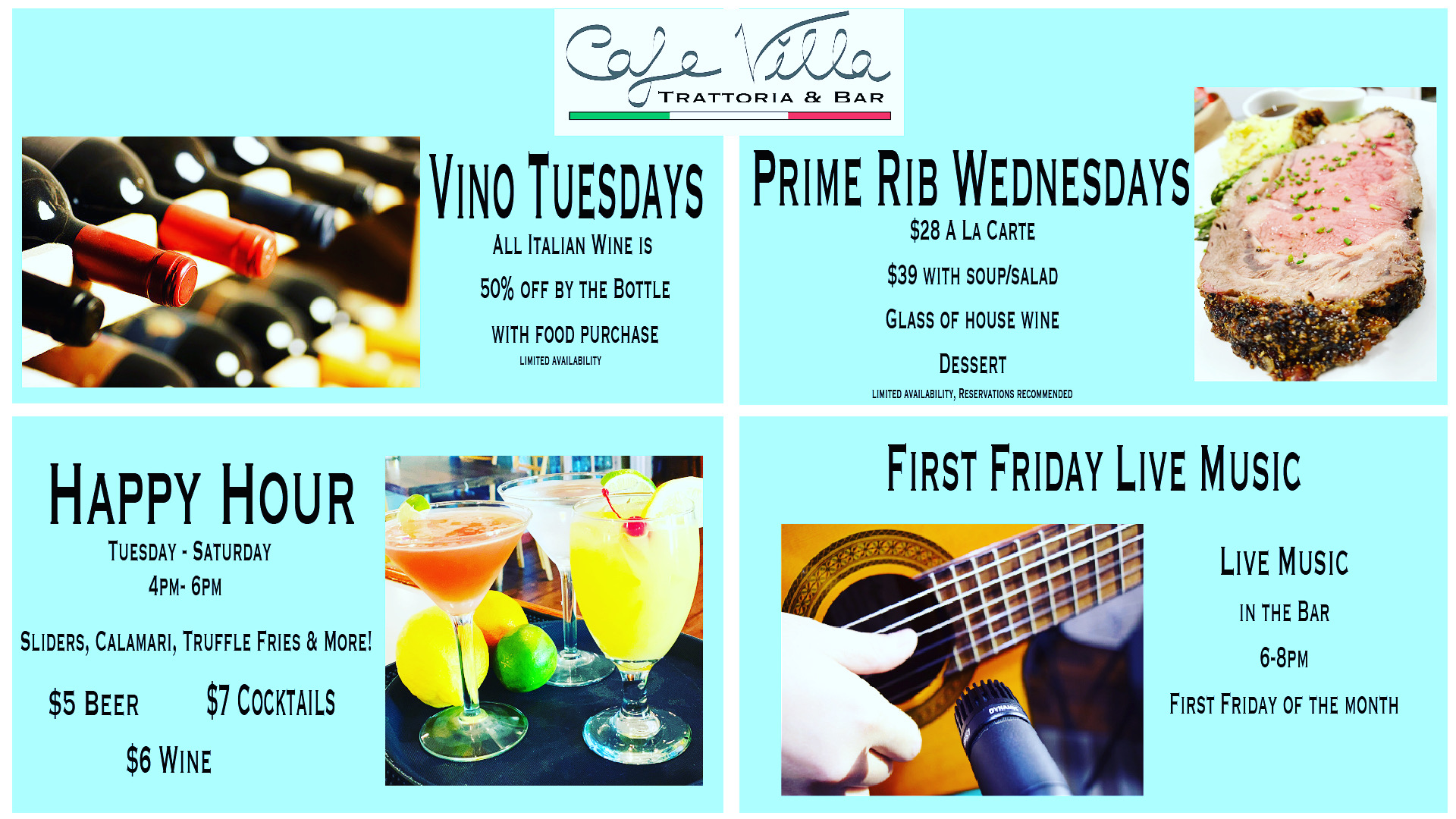 Tuesdays, Italian wine by the bottle 50%off; Prime Rib Wednesdays; Happy Hour 4-6pm Tues-Sat; First Fridays music in the bar 6-8pm